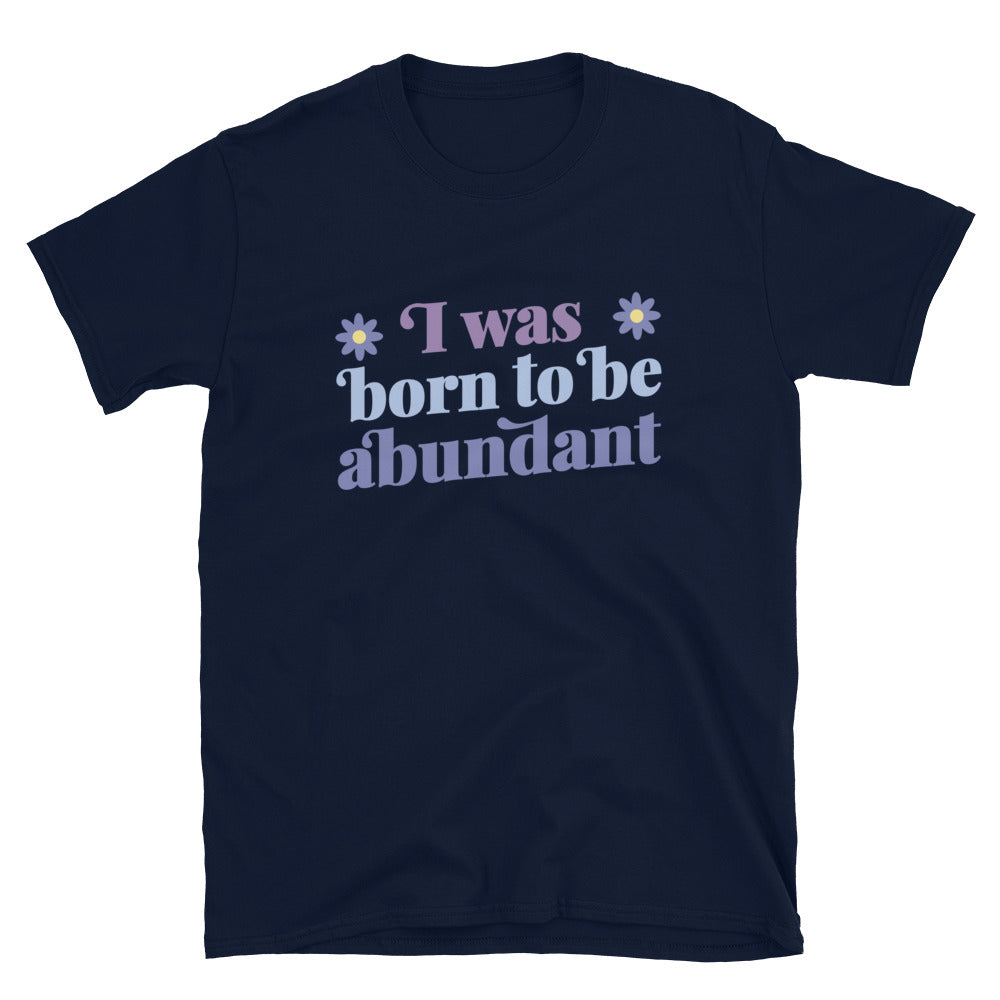 I Was Born To Be Abundant Tshirt - Navy Color - https://ascensionemporium.net
